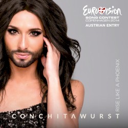 Rise Like a Phoenix / Rise Like a Phoenix (Instrumental) album by Conchita Wurst