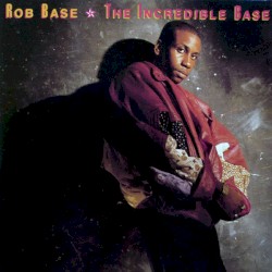 The Incredible Base album by Rob Base and DJ E-Z Rock