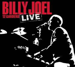 12 Gardens Live album by Billy Joel