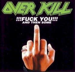 Fuck You and Then Some album by Overkill