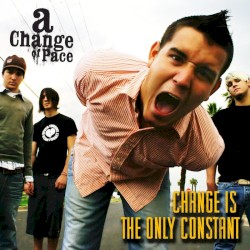 Change Is the Only Constant album by A Change of Pace