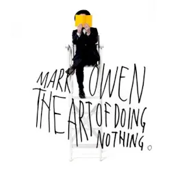 The Art of Doing Nothing album by Mark Owen