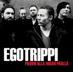 Pilvien alla, maan päällä album by Egotrippi