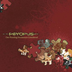Our Puzzling Encounters Considered album by Psyopus