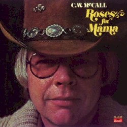 Roses for Mama album by C. W. McCall