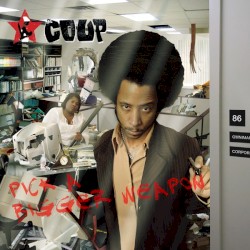 Pick a Bigger Weapon album by The Coup