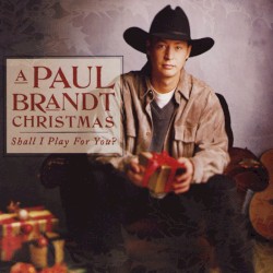 A Paul Brandt Christmas: Shall I Play for You? album by Paul Brandt