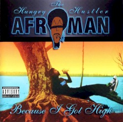 Because I Got High (song) album by Afroman