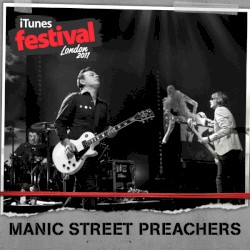 iTunes Festival: London 2011 album by Manic Street Preachers
