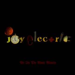 We Are the Music Makers album by Joy Electric