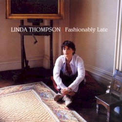 Fashionably Late album by Linda Thompson