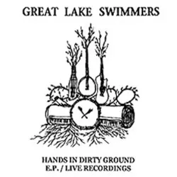 Hands in Dirty Ground album by Great Lake Swimmers