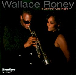If Only for One Night album by Wallace Roney