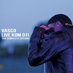 Live Kom 011: The Complete Edition album by Vasco Rossi
