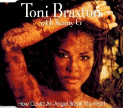 How Could an Angel Break My Heart album by Toni Braxton