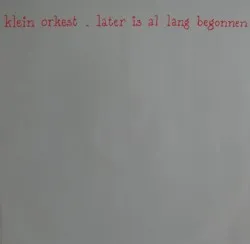 Later is al lang begonnen