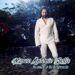 Tu Amor o Tu Desprecio album by Marco Antonio Solís