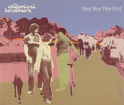 Hey Boy Hey Girl album by The Chemical Brothers