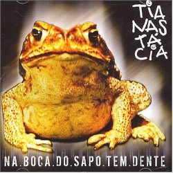 Na Boca do Sapo Tem Dente album by Tianastácia