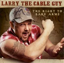 The Right to Bare Arms album by Larry the Cable Guy