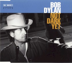 Not Dark Yet album by Bob Dylan