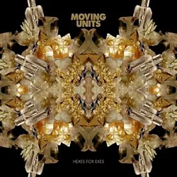 Hexes for Exes album by Moving Units