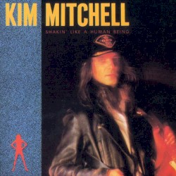 Shakin' Like a Human Being album by Kim Mitchell