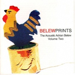 Belew Prints: The Acoustic Adrian Belew, Vol. 2 album by Adrian Belew