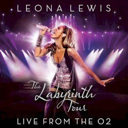 The Labyrinth Tour: Live from the O2 album by Leona Lewis