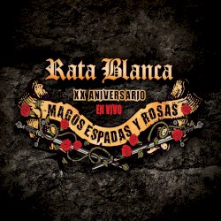 Magos, Espadas y Rosas – XX Aniversario en Vivo album by Rata Blanca