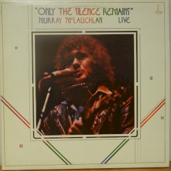 Only the Silence Remains album by Murray McLauchlan