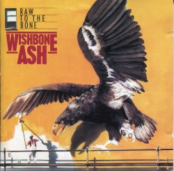 Raw to the Bone album by Wishbone Ash