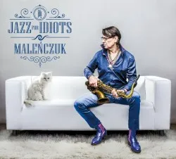 Jazz for Idiots album by Maciej Maleńczuk