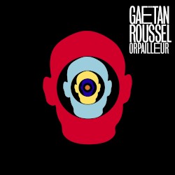 Orpailleur album by Gaëtan Roussel