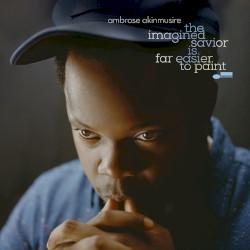 The Imagined Savior is Far Easier to Paint album by Ambrose Akinmusire