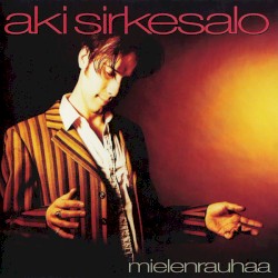 Mielenrauhaa album by Aki Sirkesalo