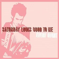 Every Night album by Saturday Looks Good to Me