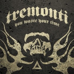 You Waste Your Time album by Tremonti