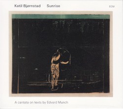 Sunrise – A cantata on texts by Edvard Munch album by Ketil Bjørnstad