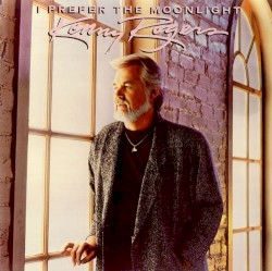 I Prefer the Moonlight album by Kenny Rogers