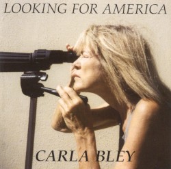 Looking for America album by Carla Bley