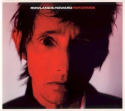 Pop Crimes album by Rowland S. Howard
