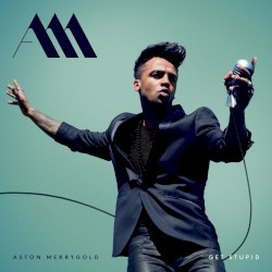Get Stupid album by Aston Merrygold
