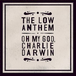 Oh My God, Charlie Darwin album by The Low Anthem