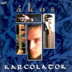 Karcolatok album by Ákos Kovács