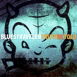 Truth Be Told album by Blues Traveler