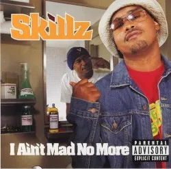 I Ain't Mad No More album by Skillz