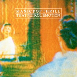 Manic Pop Thrill album by That Petrol Emotion