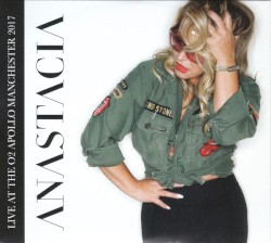 Live at the O2 Apollo Manchester 2017 album by Anastacia