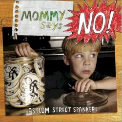 Mommy Says No! album by Asylum Street Spankers